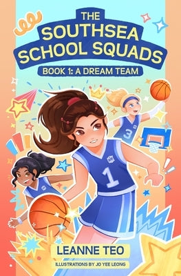 The Southsea School Squads Book 1: A Dream Team by Leong, Jo Yee