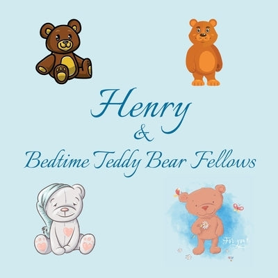 Henry & Bedtime Teddy Bear Fellows: Short Goodnight Story for Toddlers - 5 Minute Good Night Stories to Read - Personalized Baby Books with Your Child by Publishing, Chilkibo