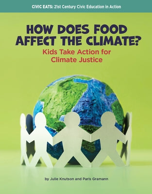 How Does Food Affect the Climate?: Kids Take Action for Climate Justice by Knutson, Julie