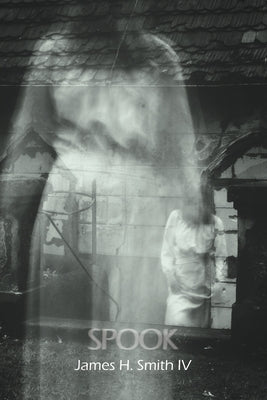 Spook by Smith, James H., IV