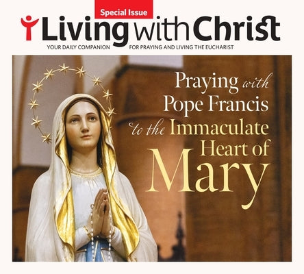 Praying with Pope Francis to the Immaculate Heart of Mary by Living with Christ