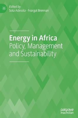 Energy in Africa: Policy, Management and Sustainability by Adesola, Sola