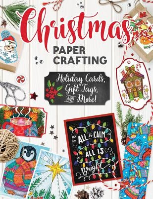 Christmas Papercrafting: Holiday Cards, Gift Tags, and More! by McArdle, Thaneeya