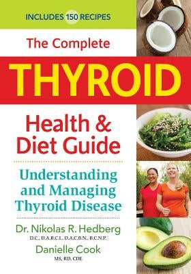 The Complete Thyroid Health and Diet Guide: Understanding and Managing Thyroid Disease by Hedberg, Nikolas R.