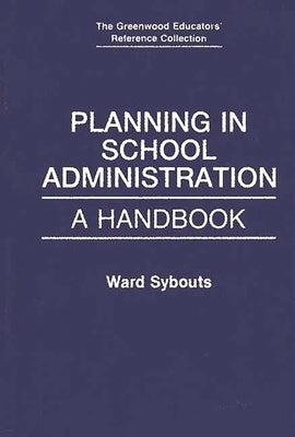 Planning in School Administration: A Handbook by Sybouts, Ward