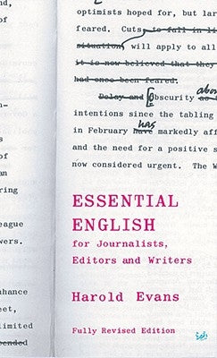 Essential English: For Journalists, Editors and Writers by Evans, Harold