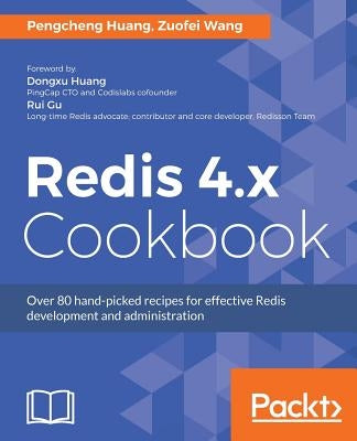 Redis 4.x Cookbook by Huang, Pengcheng