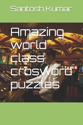 Amazing world class crosword puzzles by Kumar, Santosh