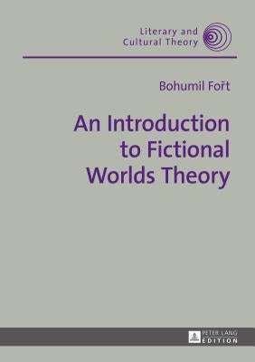 An Introduction to Fictional Worlds Theory by Kalaga, Wojciech H.