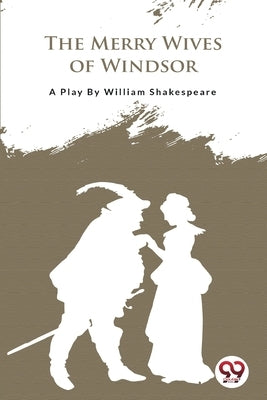 The Merry Wives Of Windsor by Shakespeare, William