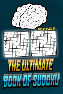 The Ultimate Book Of Sudoku: 1000 Sudoku Puzzles From Easy To Very Hard by Kasmi, Mohammed