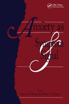 Anxiety as Symptom and Signal by Roose, Steven P.