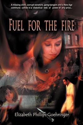 Fuel for the Fire by Goehringer, Elizabeth Phillips