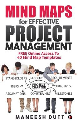 Mind Maps for Effective Project Management by Dutt, Maneesh