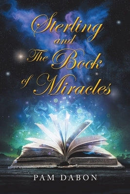 Sterling and the Book of Miracles by Dabon, Pam