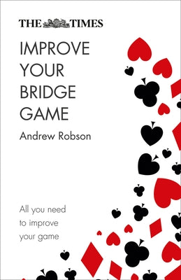 The Times Improve Your Bridge Game by Robson, Andrew
