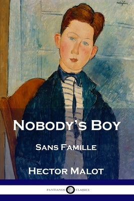 Nobody's Boy: Sans Famille by Malot, Hector