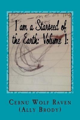 I am a Starseed of the Earth: Volume I: : My Energy-Based Universal Knowledge: Teaching How to Work with Energy and the Different Types of Beings by Brody, Allison E.