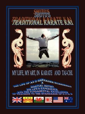 Shoto's Traditional Karate Kai: My Life, My Art, in Karate and Tai-Chi by Griffiths, Gerald