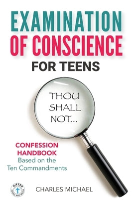 Examination of Conscience: For Teens by Michael, Charles