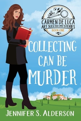 Collecting Can Be Murder: A Cozy Murder Mystery with a Female Amateur Sleuth by Alderson, Jennifer S.
