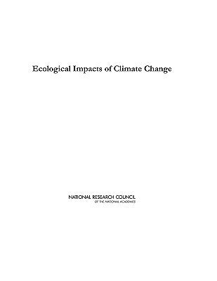 Ecological Impacts of Climate Change by National Research Council