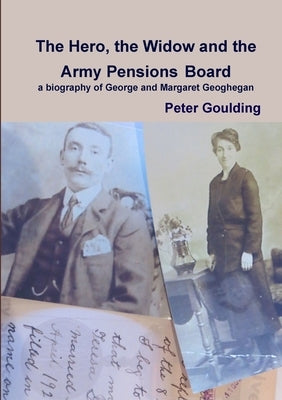 The Hero, the Widow and the Army Pensions Board by Goulding, Peter
