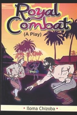 Royal Combat by Iloma, Chizoba