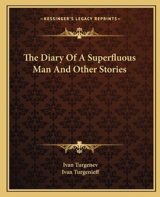 The Diary Of A Superfluous Man And Other Stories by Turgenev, Ivan