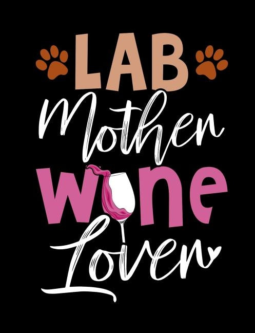 Lab Mother Wine Lover: Funny Quotes and Pun Themed College Ruled Composition Notebook by Notebooks, Punny