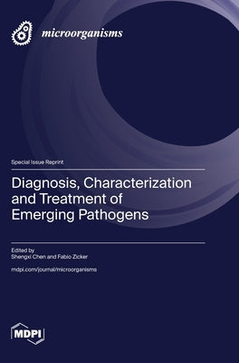 Diagnosis, Characterization and Treatment of Emerging Pathogens by Chen, Shengxi