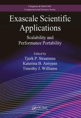 Exascale Scientific Applications: Scalability and Performance Portability by Straatsma, Tjerk P.