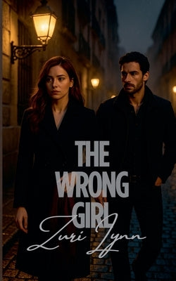 The Wrong Girl by Lynn, Zuri