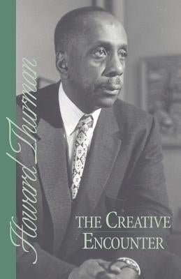 The Creative Encounter by Thurman, Howard