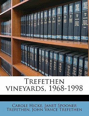 Trefethen Vineyards, 1968-1998 by Trefethen, Janet Spooner