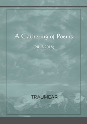 A Gathering of Poems by Traumear