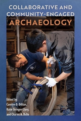 Collaborative and Community-Engaged Archaeology by Dillian, Carolyn D.