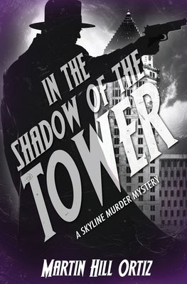 In the Shadow of the Tower by Ortiz, Martin Hill