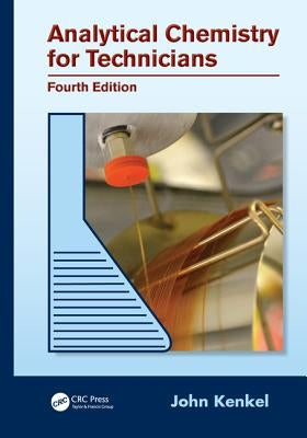 Analytical Chemistry for Technicians by Kenkel, John
