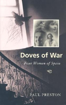 Doves of War: Four Women of Spain by Preston, Paul