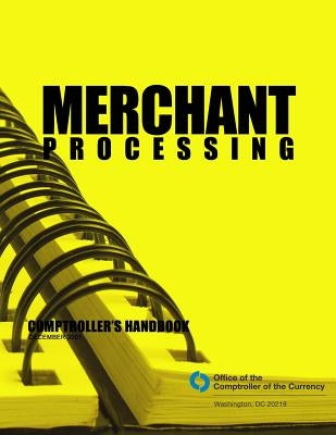 Merchant Processing Comptroller's Handbook December 2001 by Comptroller of the Currency