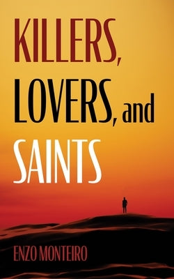Killers, Lovers, and Saints by Monteiro, Enzo