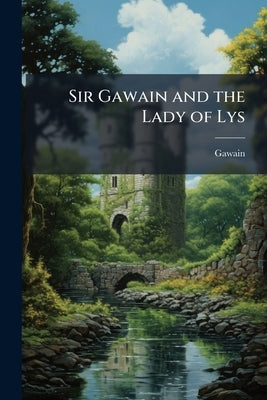 Sir Gawain and the Lady of Lys by Gawain