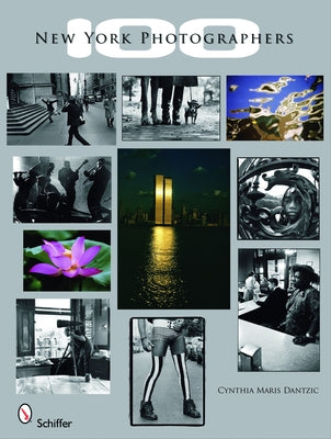 100 New York Photographers by Dantzic, Cynthia Maris