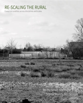 Re-Scaling the Rural: Some Reflections from Europe by Michelsen Stochholm Krag, Mo