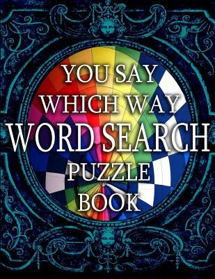 'You Say Which Way' Word Search Puzzle Book: Word Search for all ages. by Factory, Fairytale