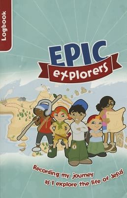 Epic Explorers Logbook: Christianity Explored Children's Edition by Pollard, Tamar