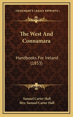 The West and Connamara: Handbooks for Ireland (1853) by Hall, Samuel Carter