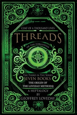 Coat of a Thousand Lives. Threads of the Forgotten: The Origin of The Loveday Method: by Loveday, Geoffrey