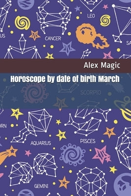 Horoscope by date of birth March by Magic, Alex